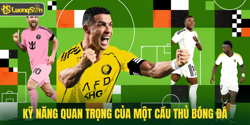 Kỹ năng quan trọng của một cầu thủ bóng đá